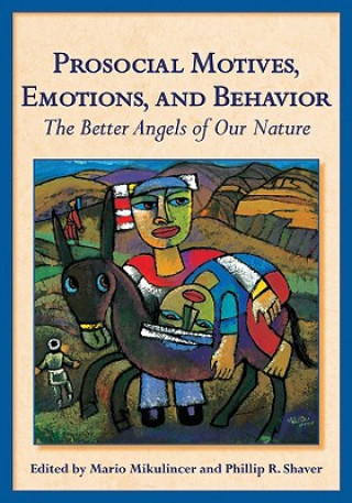Carte Prosocial Motives, Emotions, and Behavior Mario Mikulincer