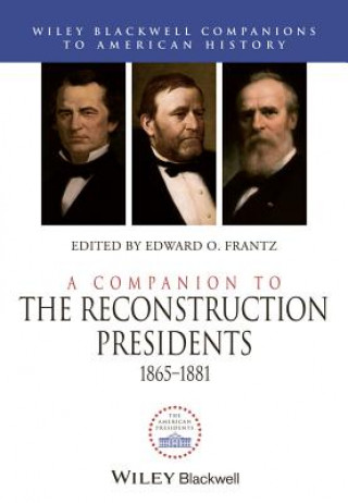 Könyv Companion to the Reconstruction Presidents 1865- 1881 Edward O. Frantz