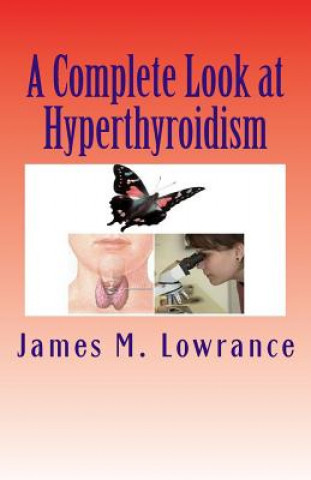 Kniha Complete Look at Hyperthyroidism James M Lowrance