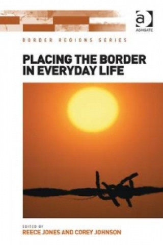 Kniha Placing the Border in Everyday Life Reece Jones