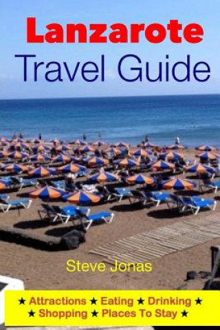 Könyv Lanzarote Travel Guide-Attractions, Eating, Drinking, Shoppi Steve Jonas