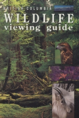 Könyv British Columbia Wildlife Viewing Guide Bill Wareham