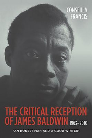 Knjiga Critical Reception of James Baldwin, 1963-2010 Conseula Francis