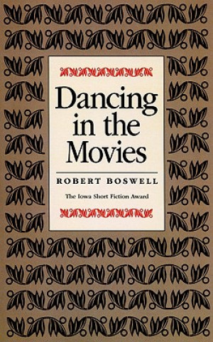 Carte Dancing in the Movies Robert Boswell