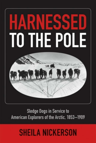 Book Harnessed to the Pole Sheila B. Nickerson