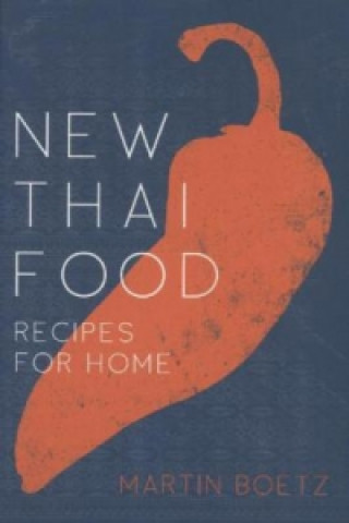 Könyv New Thai Food Martin Boetz