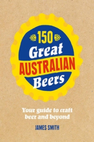 Könyv 150 Great Australian Beers James Smith