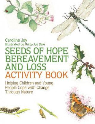 Книга Seeds of Hope Bereavement and Loss Activity Book Caroline Jay
