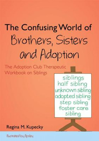 Kniha Confusing World of Brothers, Sisters and Adoption Regina Kupecky