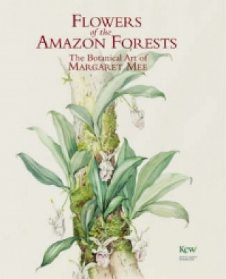 Carte Flowers Amazon Forests:Margaret Mee (Hb) Margaret Ursula Brown
