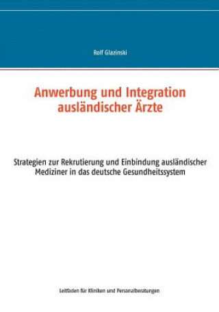 Kniha Anwerbung und Integration auslandischer AErzte Rolf Glazinski