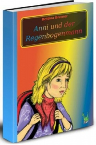 Книга Anni und der Regenbogenmann Bettina Bremer