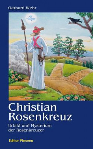 Könyv Christian Rosenkreuz Gerhard Wehr