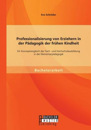 Carte Professionalisierung von Erziehern in der Padagogik der fruhen Kindheit Eva Schröder