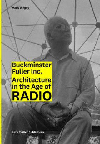 Книга Bucky Inc: Architecture in the Age of Radio Mark Wigley