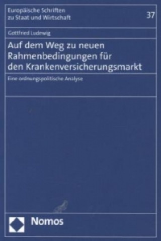 Könyv Auf dem Weg zu neuen Rahmenbedingungen für den Krankenversicherungsmarkt Gottfried Ludewig