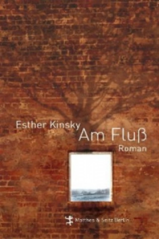Kniha Am Fluß Esther Kinsky