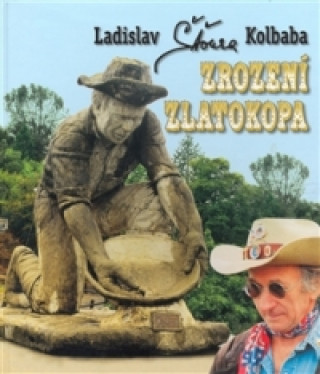 Kniha Zrození zlatokopa Ladislav Kolbaba