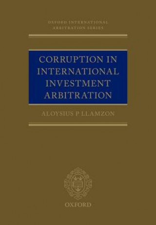 Buch Corruption in International Investment Arbitration Aloysius P Llamzon