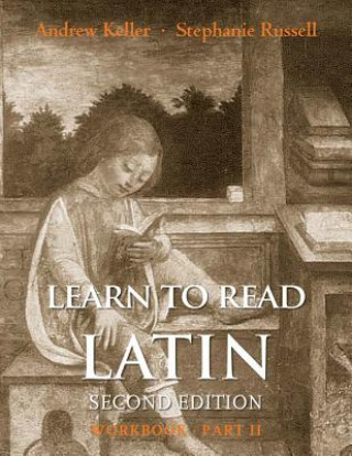 Carte Learn to Read Latin, Second Edition (Workbook Part 2) Andrew Keller