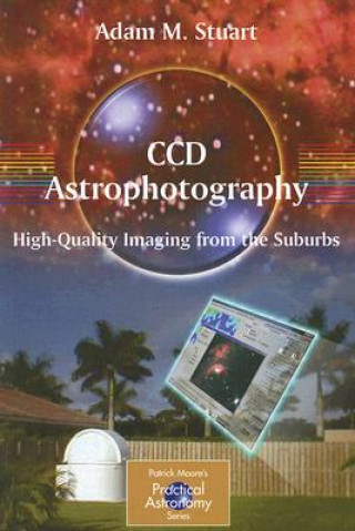 Книга CCD Astrophotography: High-Quality Imaging from the Suburbs Adam Stuart