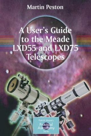 Book User's Guide to the Meade LXD55 and LXD75 Telescopes Martin Peston