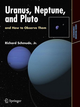 Könyv Uranus, Neptune, and Pluto and How to Observe Them Richard Schmude