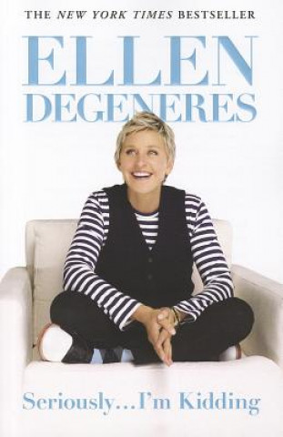 Книга Seriously... I'm Kidding Ellen DeGeneres
