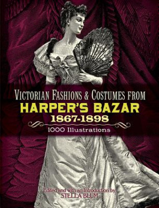 Book Victorian Fashions and Costumes from Harper's Bazar, 1867-1898 Stella Blum