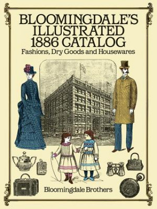 Kniha Bloomingdale's Illustrated 1886 Catalog Bloomingdale Brothers