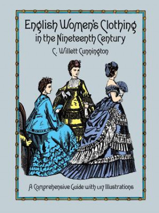 Kniha English Women's Clothing in the Nineteenth Century C. W. Cunnington