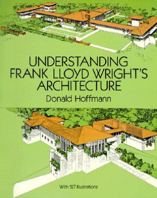 Книга Understanding Frank Lloyd Wright's Architecture Donald Hoffmann