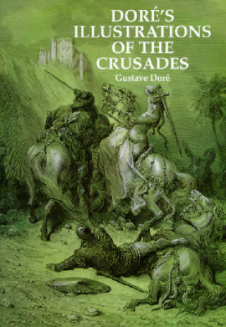 Kniha Dore's Illustrations of the Crusades Gustave Doré