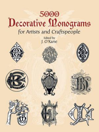 Kniha 5000 Decorative Monograms for Artists and Craftspeople J. O'Kane