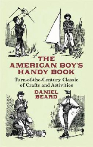 Kniha American Boy's Handy Book Daniel Carter Beard