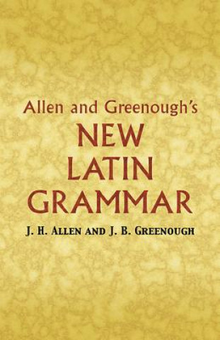 Könyv Allen and Greenough's New Latin Grammar J.H. Allen