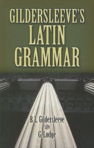 Kniha Gildersleeve's Latin Grammar Basil L Gildersleeve