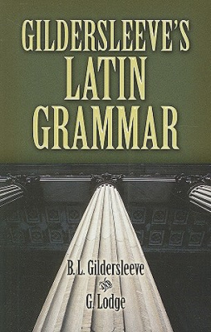 Book Gildersleeve's Latin Grammar Basil L Gildersleeve