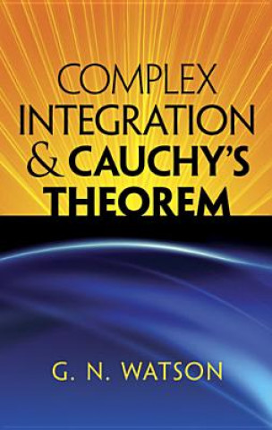 Kniha Complex Integration and Cauchy's Theorem G N Watson