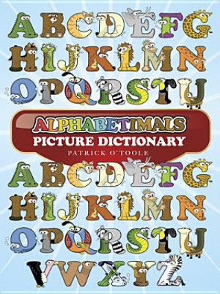 Kniha Alphabetimals Picture Dictionary Patrick O'Toole