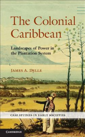 Könyv Colonial Caribbean James A Delle
