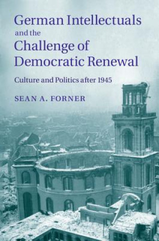 Книга German Intellectuals and the Challenge of Democratic Renewal Sean Forner