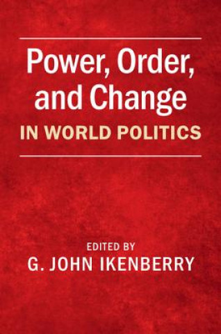 Könyv Power, Order, and Change in World Politics G John Ikenberry