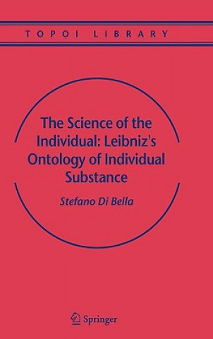 Könyv Science of the Individual: Leibniz's Ontology of Individual Substance S. Di Bella