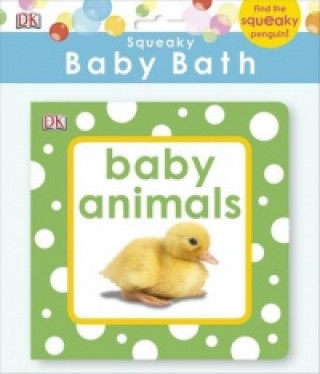 Kniha Squeaky Baby Bath Book Baby Animals DK