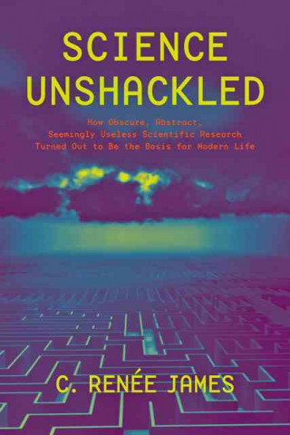 Kniha Science Unshackled C Renee James