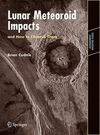 Könyv Lunar Meteoroid Impacts and How to Observe Them Brian Cudnik