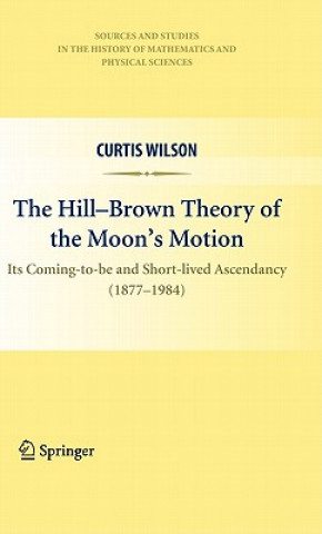 Carte Hill-Brown Theory of the Moon's Motion Curtis Wilson