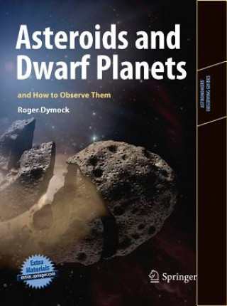 Book Asteroids and Dwarf Planets and How to Observe Them Roger Dymock