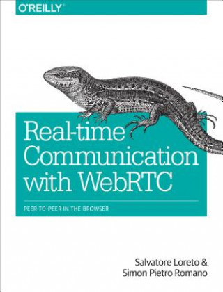 Knjiga Real-Time Communication with WebRTC Salvatore Loreto